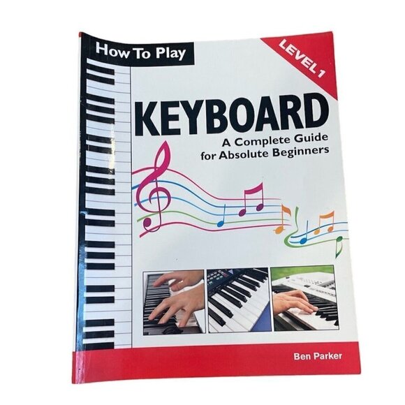 How to Play Keyboard: A Complete Guide for Absolute Beginners by Ben Parker - Picture 1 of 8